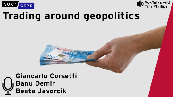 VoxEU podcast episode titled "Trading around geopolitics," featuring Giancarlo Corsetti, Banu Demir, and Beata Javorcik, with an image of a hand holding a stack of currency notes.